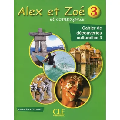 Alex et Zoe 3 Cahier de decouvertes culturelles - Anne-C�cile Couderc