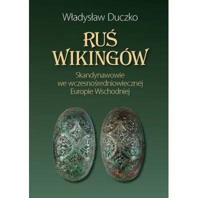 Ru� wiking�w. Skandynawowie we wczesno�redniowiecznej Europie Wschodniej - W�adys�aw Duczko