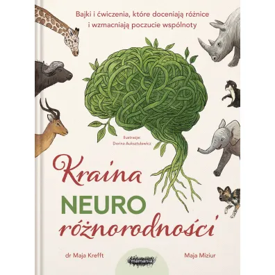 Kraina neuror�norodno�ci. Bajki i �wiczenia, kt�re doceniaj� r�nice i wzmacniaj� poczucie wsp�lnoty