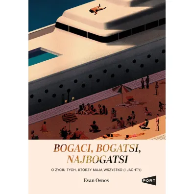 Bogaci, bogatsi, najbogatsi. O �yciu tych, kt�rzy maj� wszystko (i jachty) - Evan  Osnos