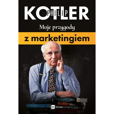 Moje przygody z marketingiem - Philip Kotler