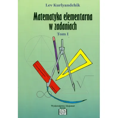 Matematyka elementarna w zadaniach. Tom 1 - Lev Kurlyandchik