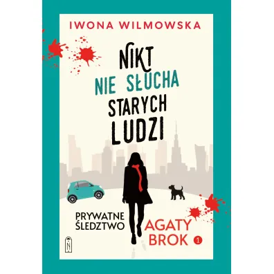 Nikt nie s�ucha starych ludzi. Prywatne �ledztwo Agaty Brok. Tom 1 - Iwona Wilmowska