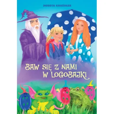 Baw si� z nami w logobajki - Dorota Kru�o�ek