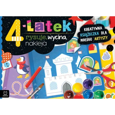 4-LATEK RYSUJE, WYCINA, NAKLEJA. KREATYWNA KSI��ECZKA DLA MA�EGO ARTYSTY - Anna Podg�rska