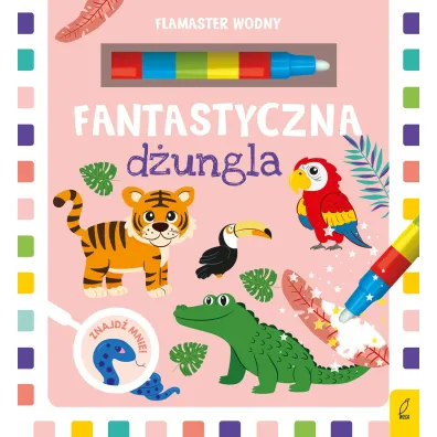 Fantastyczna d�ungla. Flamaster wodny - Ma�gorzata Korbiel