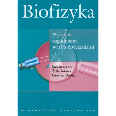 Biofizyka. Wybrane zagadnienia wraz z �wiczeniami - Zofia J�wiak, Grzegorz Bartosz