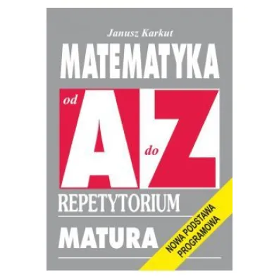 Matematyka od A do Z - Janusz Karkut