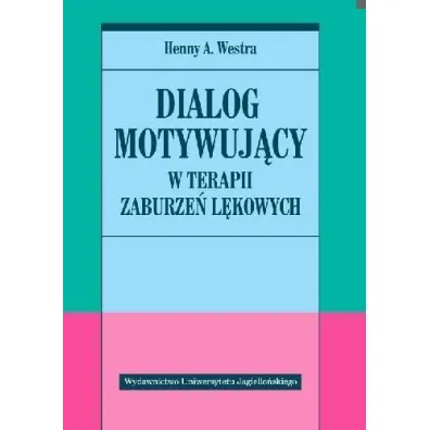 Dialog motywuj�cy w terapii zaburze� l�kowych - Henny Westra
