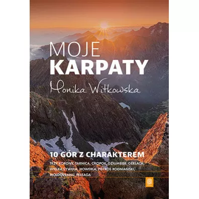 Moje Karpaty. 10 g�r z charakterem - Monika Witkowska