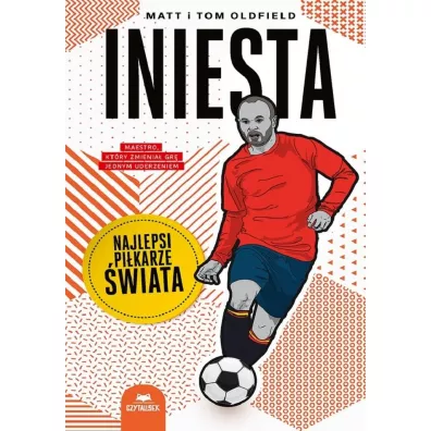 Iniesta. Najlepsi pi�karze �wiata - Matt Oldfield, Tom Oldfield