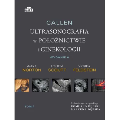 Callen. Ultrasonografia w po�o�nictwie i ginekologii. Tom 4 - Vickie A. Feldstein, Mary E. Norton, Leslie M. Scoutt
