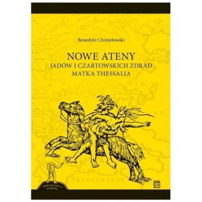 NOWE ATENY. Jad�w i czartowskich zdrad matka Thessalia - Benedykt Chmielowski