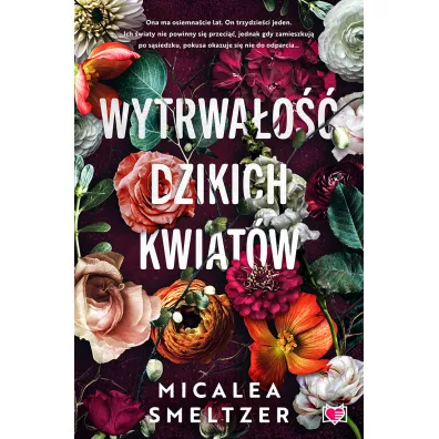 Wytrwa�o�� dzikich kwiat�w. Wildflowers. Tom 1 - Micalea Smeltzer