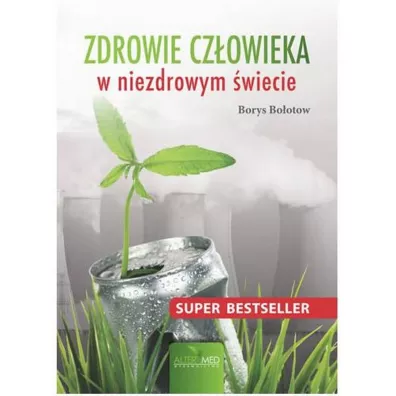 Zdrowie cz�owieka w niezdrowym �wiecie - Borys Bo�otow