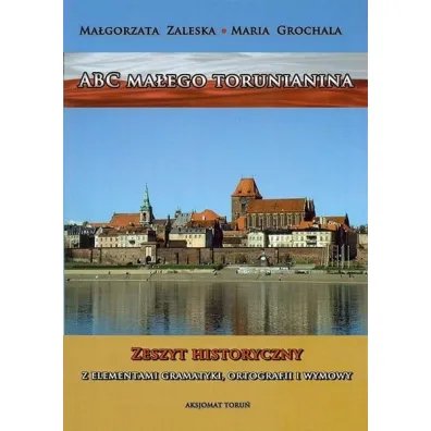 ABC ma�ego torunianina - Ma�gorzata Zaleska, Maria  Grochala