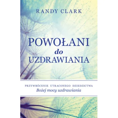 Powo�ani do uzdrawiania - Clark Randy