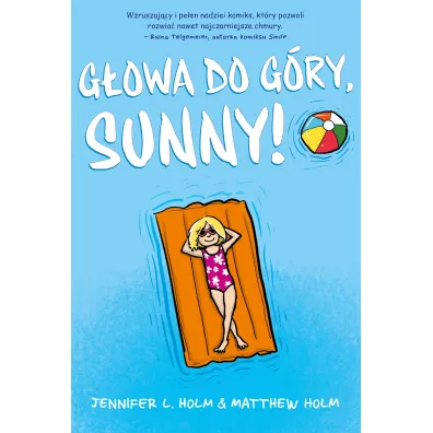 G�owa do g�ry, Sunny! Tom 1 - Jennifer L. Holm, Matthew Holm