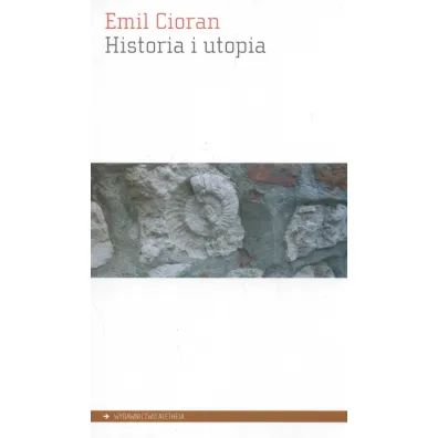Historia i utopia - Emil Cioran