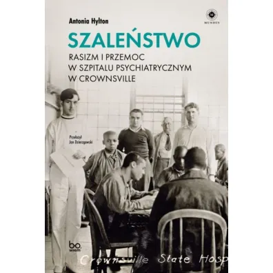 Szale�stwo. Rasizm i przemoc w szpitalu psychiatrycznym w Crownsville - Antonia  Hylton