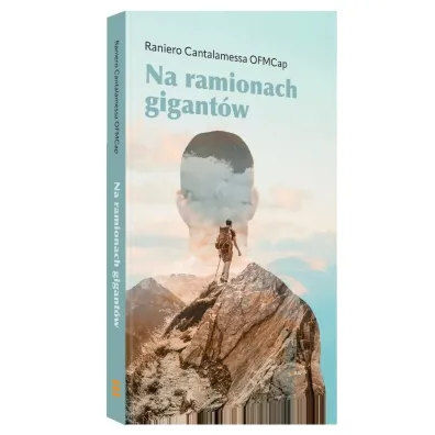 Na ramionach gigant�w - Cantalamessa Raniero