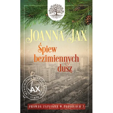 �piew bezimiennych dusz. Prawda zapisana w popio�ach. Tom 3 - Joanna Jax