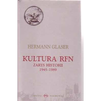 Kultura RFN. Zarys Historii 1945-1989 - Glaser Hermann