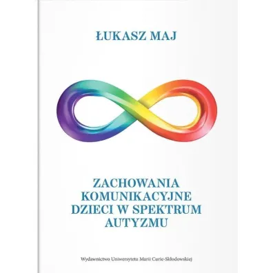 Zachowania komunikacyjne dzieci w spektrum autyzmu - �ukasz  Maj
