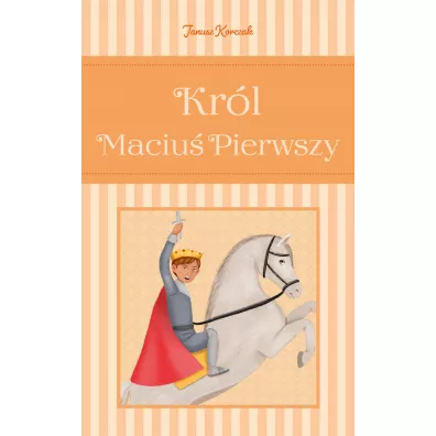 Kr�l Maciu� Pierwszy - Janusz Korczak