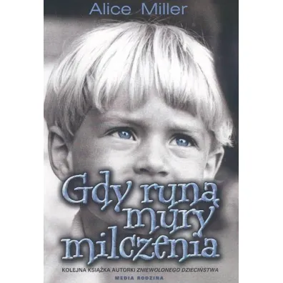 Gdy run� mury milczenia - Alice Miller