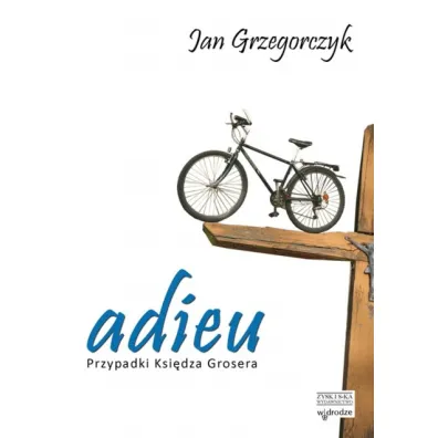 Adieu. Przypadki ksi�dza Grosera. Tom 1 - Jan Grzegorczyk