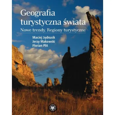 Geografia turystyczna �wiata. Nowe trendy. Regiony turystyczne - Florian Plit, Jerzy Makowski, Maciej J�drusik