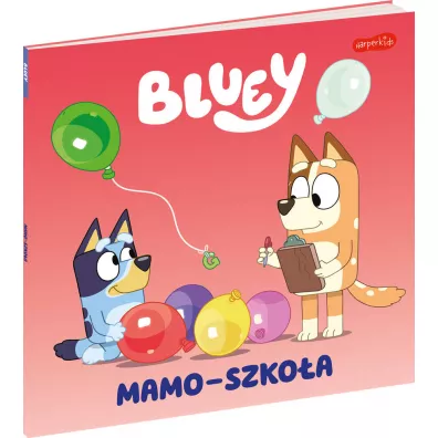 Bluey. Mamo-szko�a. Moja czytanka