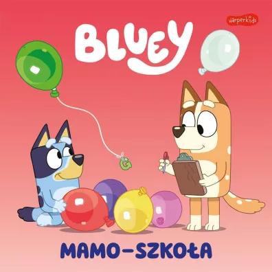 Bluey. Mamo-szko�a. Moja czytanka