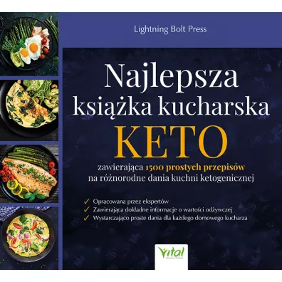 Najlepsza ksi��ka kucharska KETO zawieraj�ca 1500 prostych przepis�w na r�norodne dania kuchni ketogenicznej - Lightning Bolt Press
