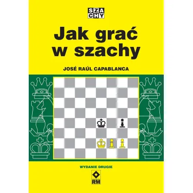Jak gra� w szachy - Capablanca Jose Raul