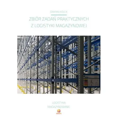 Zbi�r zada� praktycznych z logistyki magazynowej - Damian  W�jcik