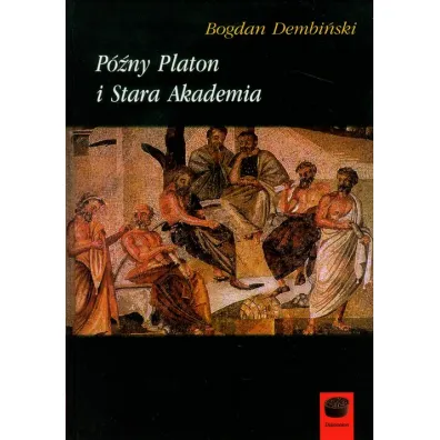 P�ny Platon i Stara Akademia - Bogdan Dembi�ski