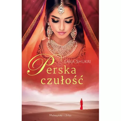 Perska czu�o��. Perska saga - Laila Shukri