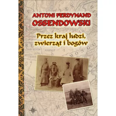 Przez kraj ludzi zwierzt i bogw - Antoni Ferdynand Ossendowski