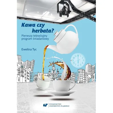 Kawa czy herbata? Pierwszy telewizyjny program �niadaniowy - Ewelina  Tyc