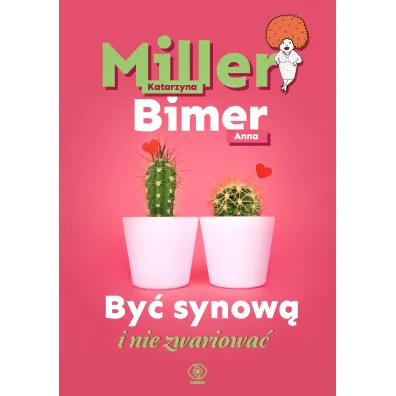 By� synow� i nie zwariowa� - Katarzyna Miller, Anna  Bimer