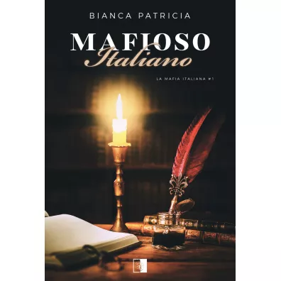 Mafioso Italiano. La Mafia Italiana. Tom 1 - Bianca Patricia