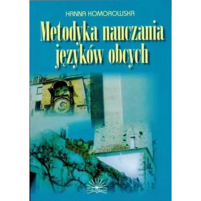 Metodyka nauczania j�zyk�w obcych - Hanna Komorowska