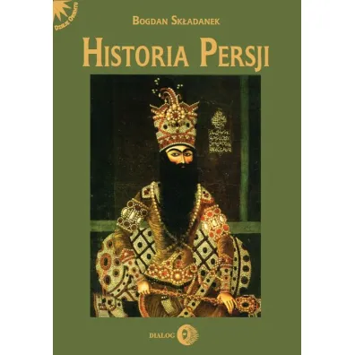 Od Safawid�w do II wojny �wiatowej (XVI-po�. XX w.). Historia Persji. Tom 3 - Bogdan Sk�adanek