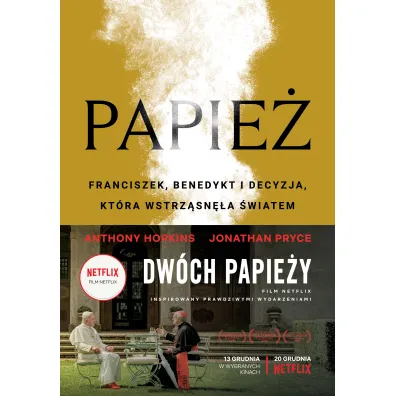 Papie�. Franciszek, Benedykt i decyzja, kt�ra wstrz�sn�a �wiatem - Anthony McCarten
