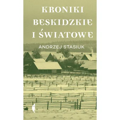 Kroniki beskidzkie i �wiatowe - Andrzej Stasiuk