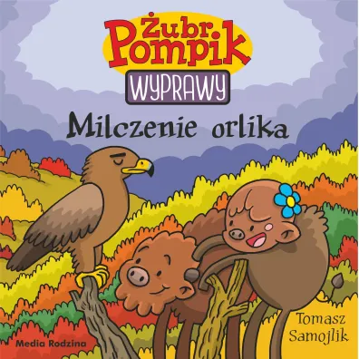 Milczenie orlika. �ubr Pompik. Wyprawy. Tom 18