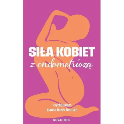 Si�a kobiet z endometrioz� - Joanna  Psychobalans Bo�ek-deutsch