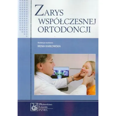 Zarys wsp�czesnej ortodoncji - Irena Kar�owska, Hanna Bielawska-Victorini, Izabella Doniec-Zawidz, Izabella Doniec-Zawidzka